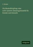 Die Muskelklopfung: eine activ-passive Zimmergymnastik für Kranke und Gesunde