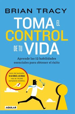 Cover Toma El Control de Tu Vida: Aprende Las 12 Habilidades Esenciales Para Obtener El Éxito / Take Charge of Your Life