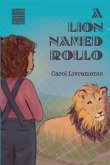 A Lion Named Rollo A Lion Named Rollo