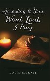 According to Your Word Lord, I Pray According to Your Word Lord, I Pray