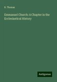 Emmanuel Church: A Chapter in the Ecclesiastical History Emmanuel Church: A Chapter in the Ecclesiastical History