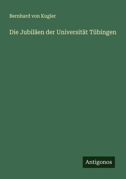 Die Jubiläen der Universität Tübingen Die Jubiläen der Universität Tübingen