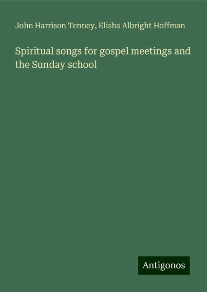 Spiritual songs for gospel meetings and the Sunday school