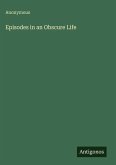 Episodes in an Obscure Life
