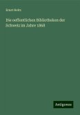 Die oeffentlichen Bibliotheken der Schweiz im Jahre 1868