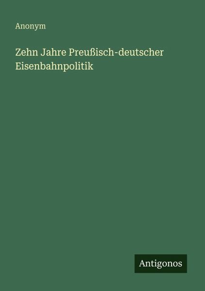 Zehn Jahre Preußisch-deutscher Eisenbahnpolitik