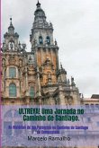 Ultreya! Uma Jornada No Caminho De Santiago. Ultreya! Uma Jornada No Caminho De Santiago.