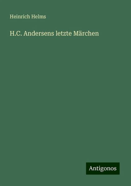 H.C. Andersens letzte Märchen H.C. Andersens letzte Märchen