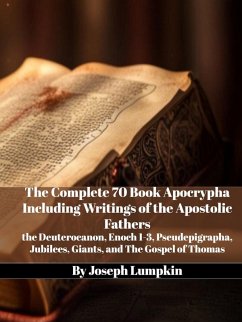 The Complete 70 Book Apocrypha Including Writings of the Apostolic Fathers The Complete 70 Book Apocrypha Including Writings of the Apostolic Fathers