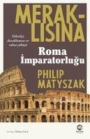 Meraklisina Roma Imparatorlugu - Matyszak, Philip