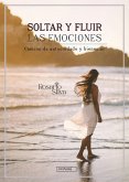 Soltar y fluir las emociones Soltar y fluir las emociones