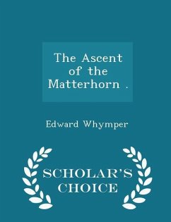 Cover The Ascent of the Matterhorn . - Scholar's Choice Edition