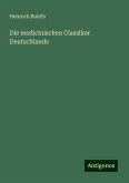 Die medicinischen Classiker Deutschlands Die medicinischen Classiker Deutschlands