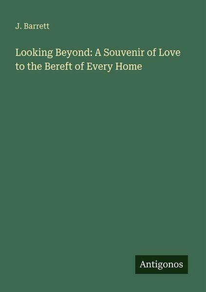 Looking Beyond: A Souvenir of Love to the Bereft of Every Home