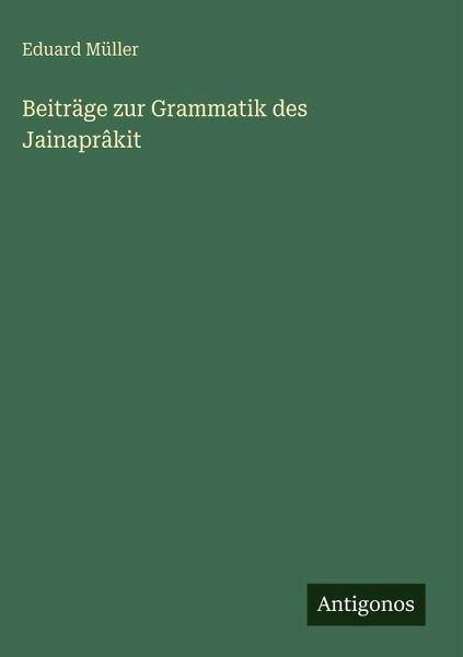 Beiträge zur Grammatik des Jainaprâkit