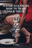 A Stoic's Guide On How To Train Your Thots A Stoic's Guide On How To Train Your Thots