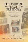 The Pursuit of Peace and Freedom 1939-2025 People Who Made a Difference A Guide to the Future The Pursuit of Peace and Freedom 1939-2025 People Who Made a Difference A Guide to the Future