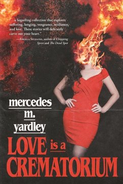 Love is a Crematorium and Other Tales - Yardley, Mercedes M.