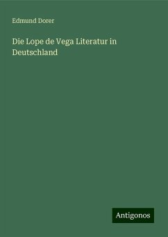 Die Lope de Vega Literatur in Deutschland - Dorer, Edmund