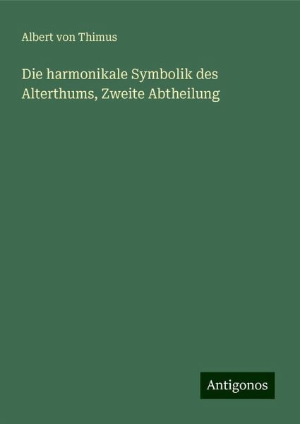 Die harmonikale Symbolik des Alterthums, Zweite Abtheilung Die harmonikale Symbolik des Alterthums, Zweite Abtheilung