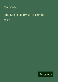 The Life of Henry John Temple - Bulwer, Henry