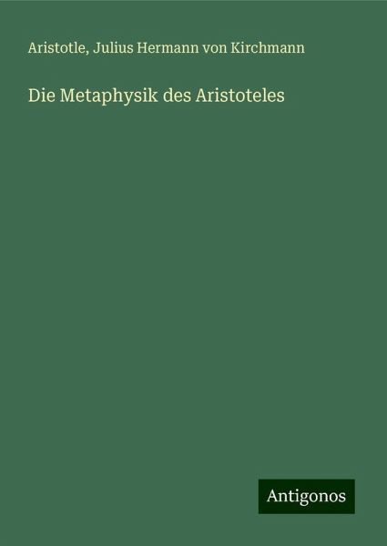 Die Metaphysik des Aristoteles Die Metaphysik des Aristoteles