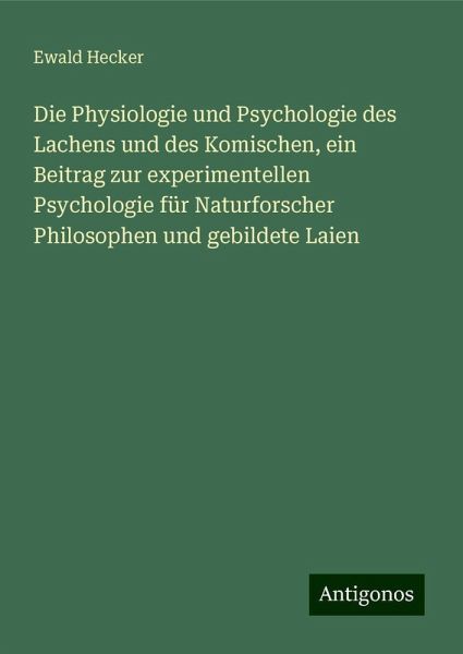Die Physiologie und Psychologie des Lachens und des Komischen, ein Beitrag zur experimentellen Psychologie für Naturforscher Philosophen und gebildete Laien