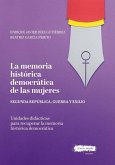 La memoria histórica democrática de las mujeres: Segunda República, guerra y exilio La memoria histórica democrática de las mujeres: Segunda República, guerra y exilio