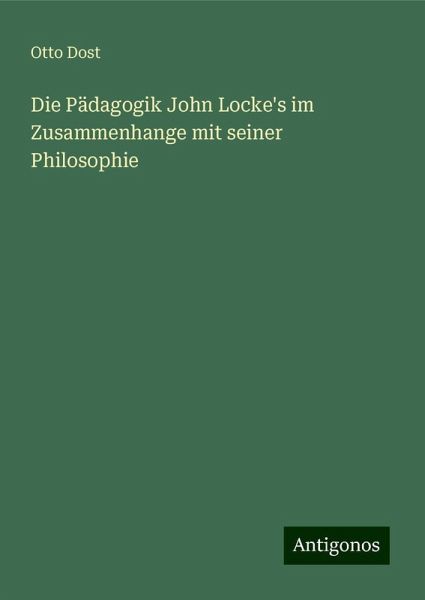 Die Pädagogik John Locke's im Zusammenhange mit seiner Philosophie