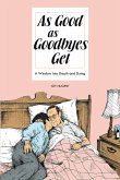 As Good As Goodbyes Get As Good As Goodbyes Get