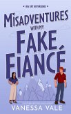 Misadventures With My Fake Fiancé Misadventures With My Fake Fiancé