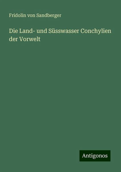 Die Land- und Süsswasser Conchylien der Vorwelt