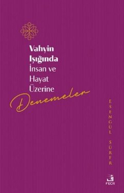 Vahyin Isiginda Insan Ve Hayat Üzerine Denemeler - Sürer, Esengül