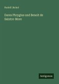 Dares Phrygius und Benoit de Saintre-More Dares Phrygius und Benoit de Saintre-More