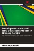 Developmentalism and New Developmentalism in Bresser-Pereira Developmentalism and New Developmentalism in Bresser-Pereira