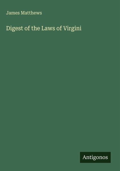 Digest of the Laws of Virgini Digest of the Laws of Virgini