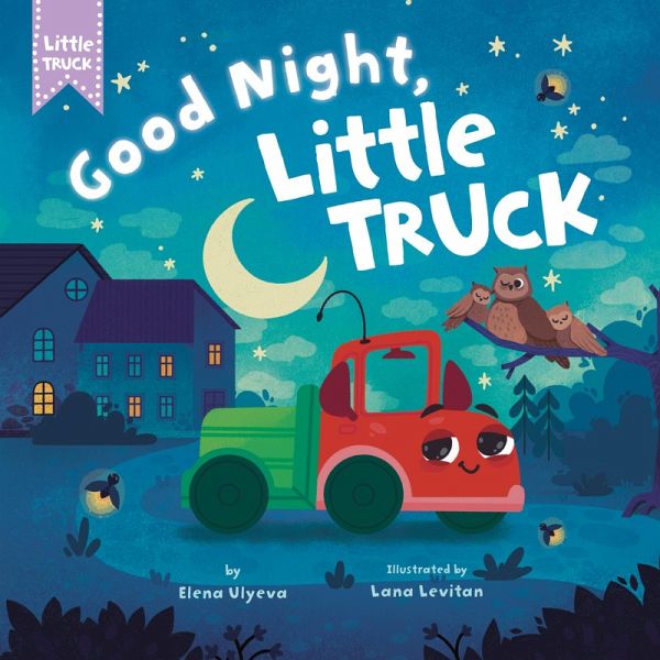 Good Night, Little Truck Good Night, Little Truck