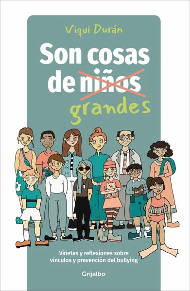 Son Cosas de Grandes: Viñetas Y Reflexiones Sobre Vínculos Y Prevención del Bullying / It's a Grown-Up Thing: Reflections on Relationships and Bullying Son Cosas de Grandes: Viñetas Y Reflexiones Sobre Vínculos Y Prevención del Bullying / It's a Grown-Up Thing: Reflections on Relationships and Bullying