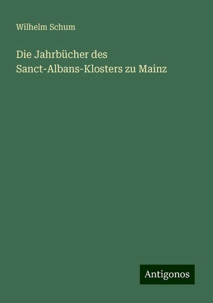 Die Jahrbücher des Sanct-Albans-Klosters zu Mainz Die Jahrbücher des Sanct-Albans-Klosters zu Mainz