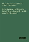 Die Insel Mainau; Geschichte einer Deutsch-Ordens-Commende vom XIII bis zu XIX Jahrhundert Die Insel Mainau; Geschichte einer Deutsch-Ordens-Commende vom XIII bis zu XIX Jahrhundert