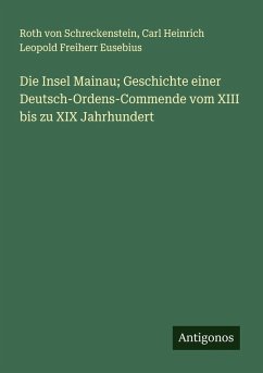 Cover Die Insel Mainau; Geschichte einer Deutsch-Ordens-Commende vom XIII bis zu XIX Jahrhundert