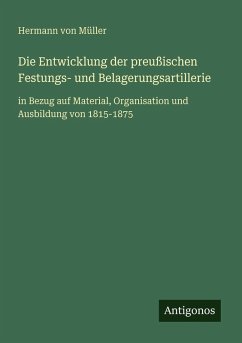 Cover Die Entwicklung der preußischen Festungs- und Belagerungsartillerie