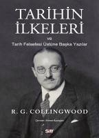 Tarihin Ilkeleri ve Tarih Felsefesi Üstune Baska Yazilar - G. Collingwood, R.