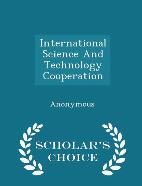 International Science and Technology Cooperation - Scholar's Choice Edition