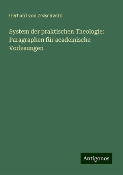 System der praktischen Theologie: Paragraphen für academische Vorlesungen - Zezschwitz, Gerhard Von