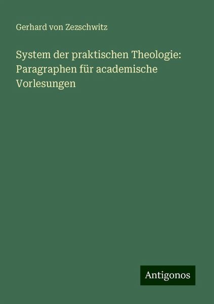 System der praktischen Theologie: Paragraphen für academische Vorlesungen