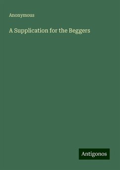 A Supplication for the Beggers - Anonymous