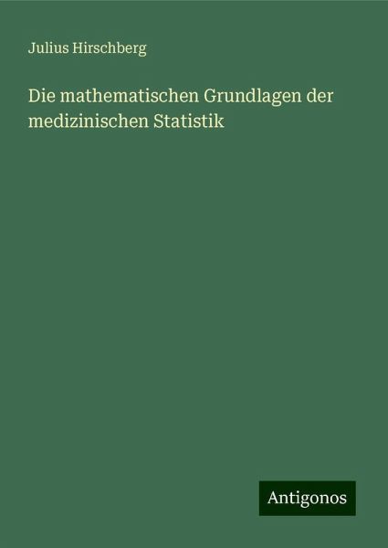 Die mathematischen Grundlagen der medizinischen Statistik