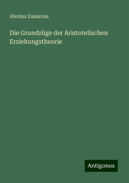 Die Grundzüge der Aristotelischen Erziehungstheorie