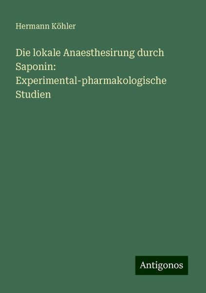 Die lokale Anaesthesirung durch Saponin: Experimental-pharmakologische Studien